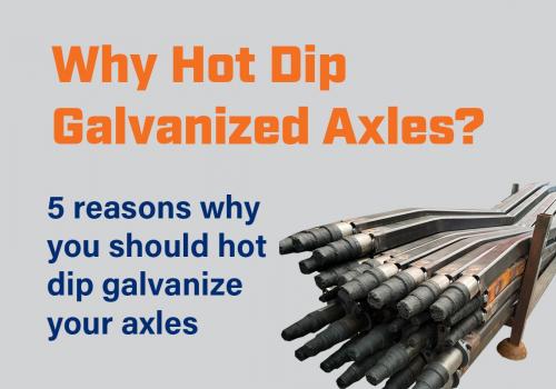 image of Why Hot Dip Galvanized Axles?